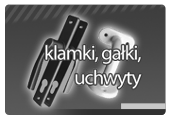 Klamki, gałki, uchwyty...